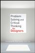Problem Solving and Critical Thinking for Designers