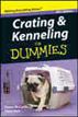 Crating and Kenneling For Dummies, Mini Edition