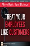 Treat Your Employees Like Customers