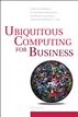 Ubiquitous Computing for  Business