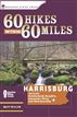 60 Hikes Within 60 Miles: Harrisburg