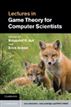 Lectures in Game Theory for Computer Scientists