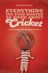 Everything You Ever Wanted to Know About Cricket But Were too Afraid to Ask