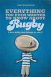 Everything You Ever Wanted to Know About Rugby But Were too Afraid to Ask