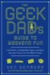 The Geek Dad's Guide to Weekend Fun