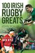 100 Irish Rugby Greats
