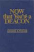 Now That You're a Deacon