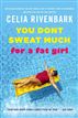 You Don't Sweat Much for a Fat Girl