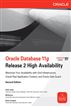 Oracle Database 11g Release 2 High Availability: Maximize Your Availability with Grid Infrastructure, RAC and Data Guard