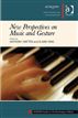New Perspectives on Music and Gesture