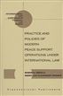 Practice and Policies of Modern Peace Support Operations under International Law