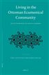 Living in the Ottoman Ecumenical Community