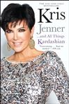 Kris Jenner . . . And All Things Kardashian