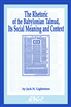 The Rhetoric of the Babylonian Talmud, Its Social Meaning and Context