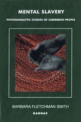 Mental Slavery: Psychoanalytic Studies of Caribbean People.