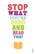 Stop What You're Doing And Read This!