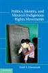Politics, Identity, and Mexicos Indigenous Rights Movements