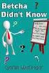 Betcha Didn't Know
