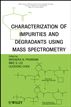 Characterization of Impurities and Degradants Using Mass Spectrometry