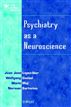 Psychiatry as a Neuroscience