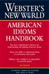 Webster's New World American Idioms Handbook