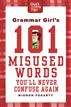 Grammar Girl's 101 Misused Words You'll Never Confuse Again