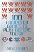 100 Computer Games to Play Before You Die