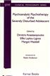 Psychoanalytic Psychotherapy of the Severely Disturbed Adolescent
