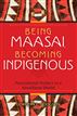 Being Maasai, Becoming Indigenous
