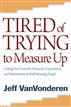 Tired of Trying to Measure Up