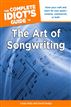 The Complete Idiot's Guide to the Art of Songwriting