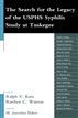 The Search for the Legacy of the USPHS Syphylis Study at Tuskegee
