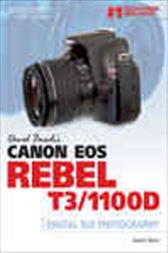 David Buschs Canon EOS Rebel T3/1100D Guide to Digital SLR Photography