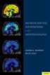 Neuroscientific Foundations of Anesthesiology