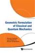 Geometric Formulation of Classical and Quantum Mechanics