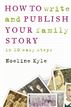 How to write and publish your family history in ten easy steps