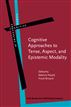 Cognitive Approaches to Tense, Aspect, and Epistemic Modality