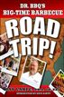 Dr. BBQ's Big-Time Barbecue Road Trip!