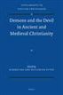 Demons and the Devil in Ancient and Medieval Christianity