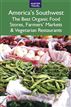 America's Southwest: The Best Organic Food Stores, Farmers' Markets, & Vegetarian Restaurants