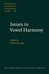 Issues in Vowel Harmony