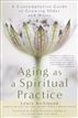 Aging as a Spiritual Practice