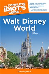The Complete Idiot's Guide to Walt Disney World, 2012 Edition