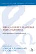 Biblical Greek Language and Linguistics