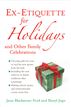 Ex-Etiquette for Holidays and other Family Celebrations