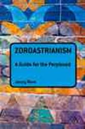 Zoroastrianism: A Guide for the Perplexed
