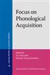 Focus on Phonological Acquisition