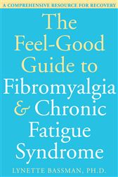 The Feel-Good Guide to Fibromyalgia and Chronic Fatigue Syndrome