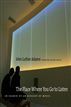 The Place Where You Go to Listen