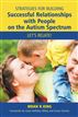 Strategies for Building Successful Relationships with People on the Autism Spectrum